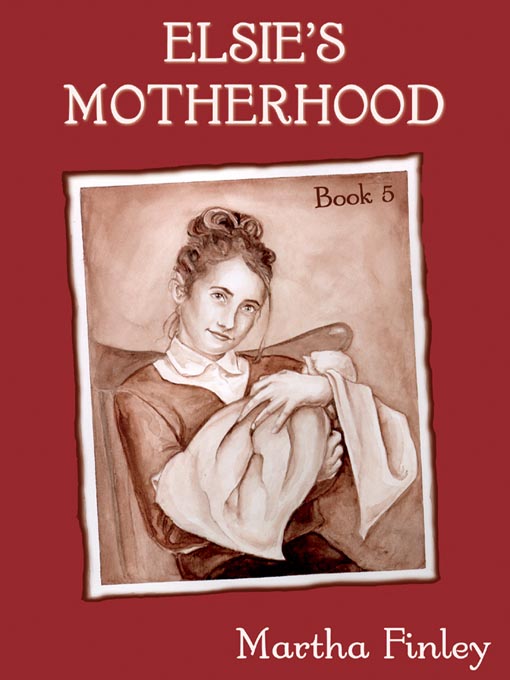 Title details for Elsie's Motherhood by Martha Finley - Available